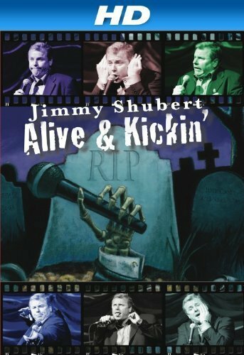 Jimmy Shubert: Alive N» Kickin» (2007) постер