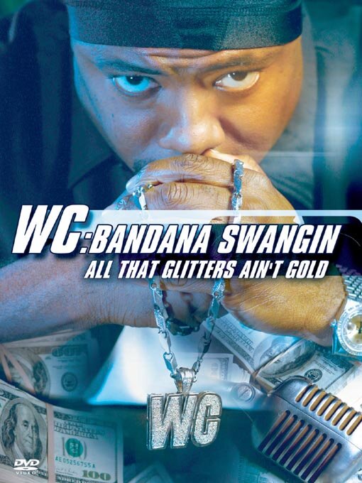 WC: Bandana Swangin - All That Glitters Ain't Gold (2003) постер
